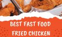 10 Best Fast Food Fried Chicken Restaurants in 2022