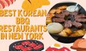 15 Best Korean BBQ Restaurants in New York in 2022