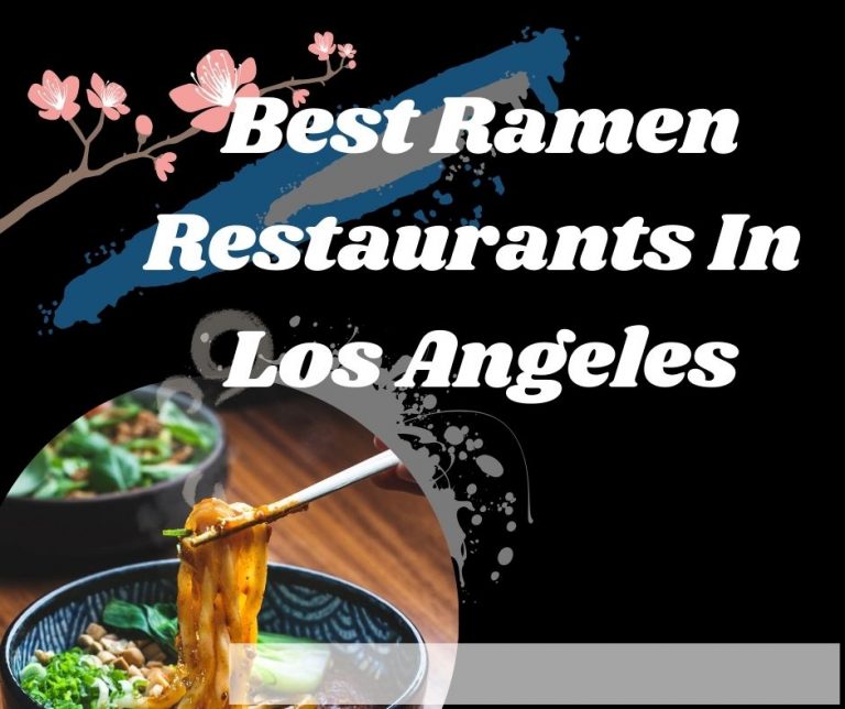 18 Best Ramen Restaurants In Los Angeles in 2024
