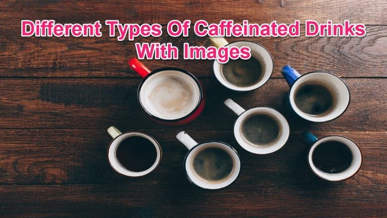 10 Different Types Of Caffeinated Drinks With Images