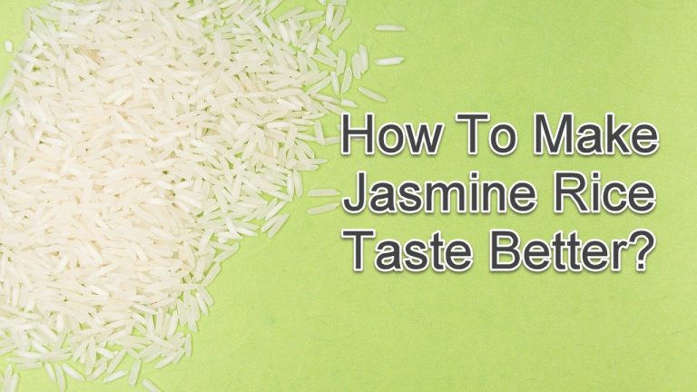 How To Make Jasmine Rice Taste Better?