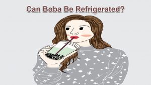 Can Boba Be Refrigerated