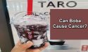 Can Boba Cause Cancer?