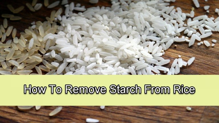 How To Remove Starch From Rice?