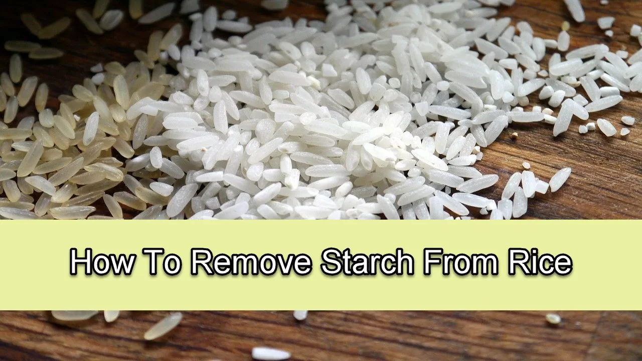 Remove Starch From Rice