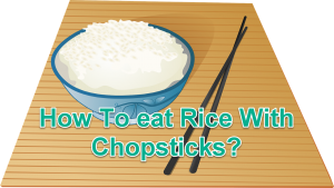 How To eat Rice With Chopsticks