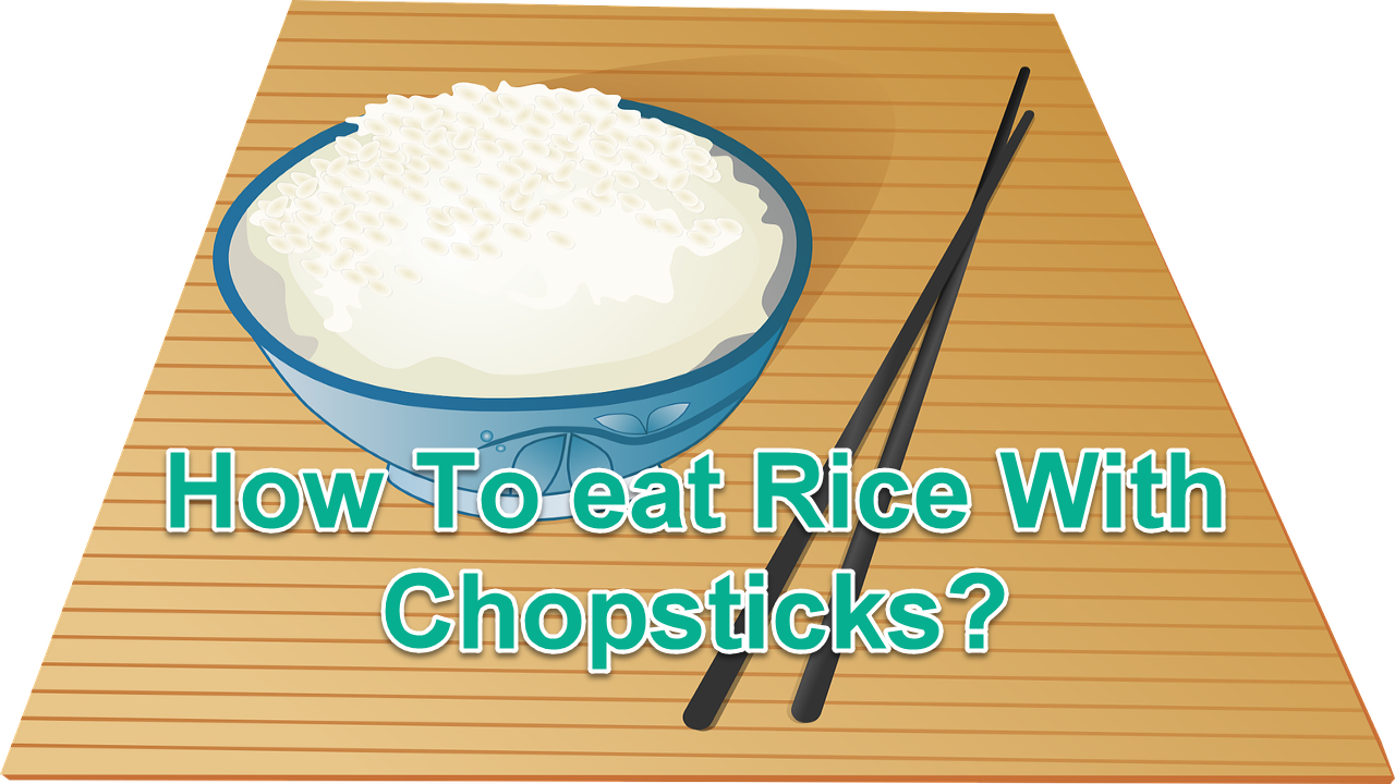 How To eat Rice With Chopsticks