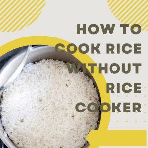Cook Rice Without Rice Cooker