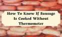 How To Know If Sausage Is Cooked Without Thermometer