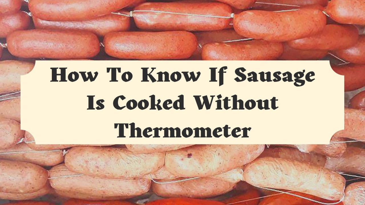 How To Know If Sausage Is Cooked Without Thermometer -