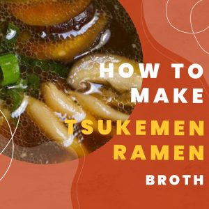 how to make Tsukemen ramen broth