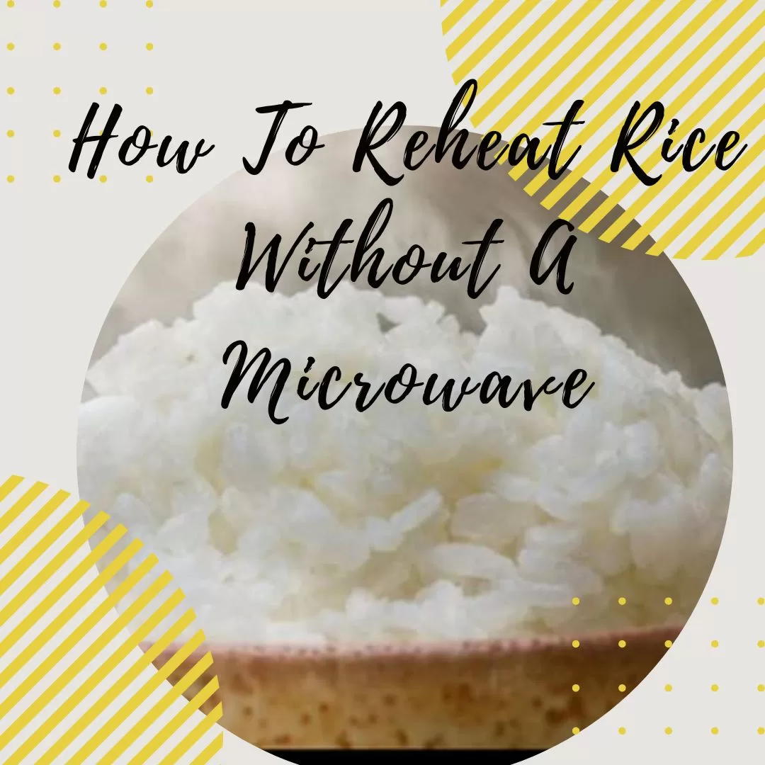 How To Reheat Rice Without A Microwave