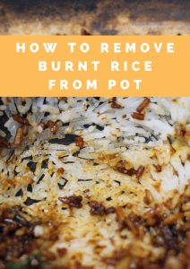 How To Remove Burnt Rice From Pot