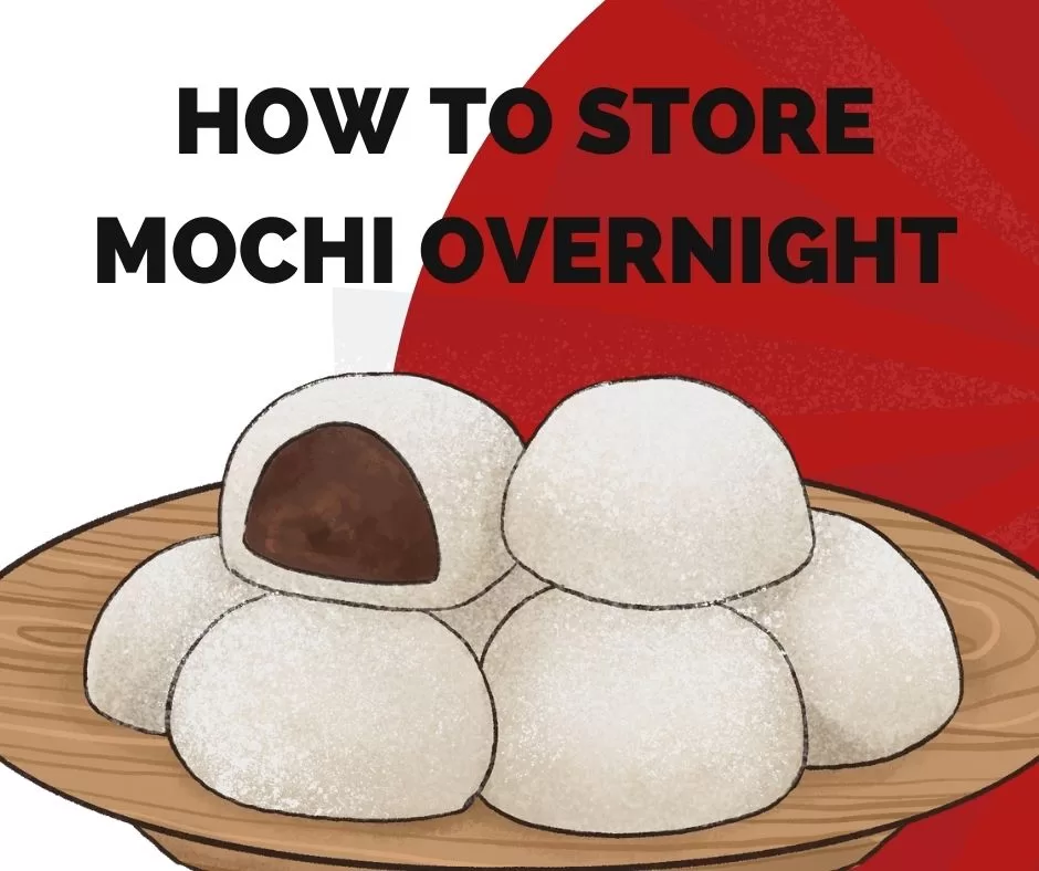 How To Store Mochi Overnight