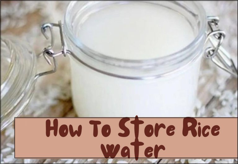 How To Store Rice Water