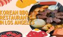 17 Best Korean BBQ Restaurants in Los Angeles in 2022