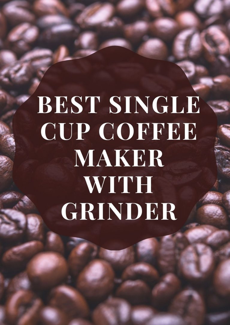 13 Best Single Cup Coffee Maker With Grinder in 2024