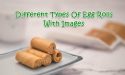 12 Different Types Of Egg Rolls With Images
