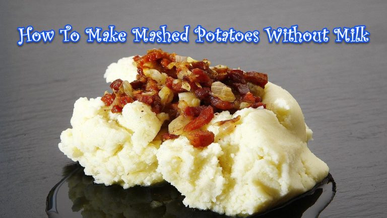 How To Make Mashed Potatoes Without Milk