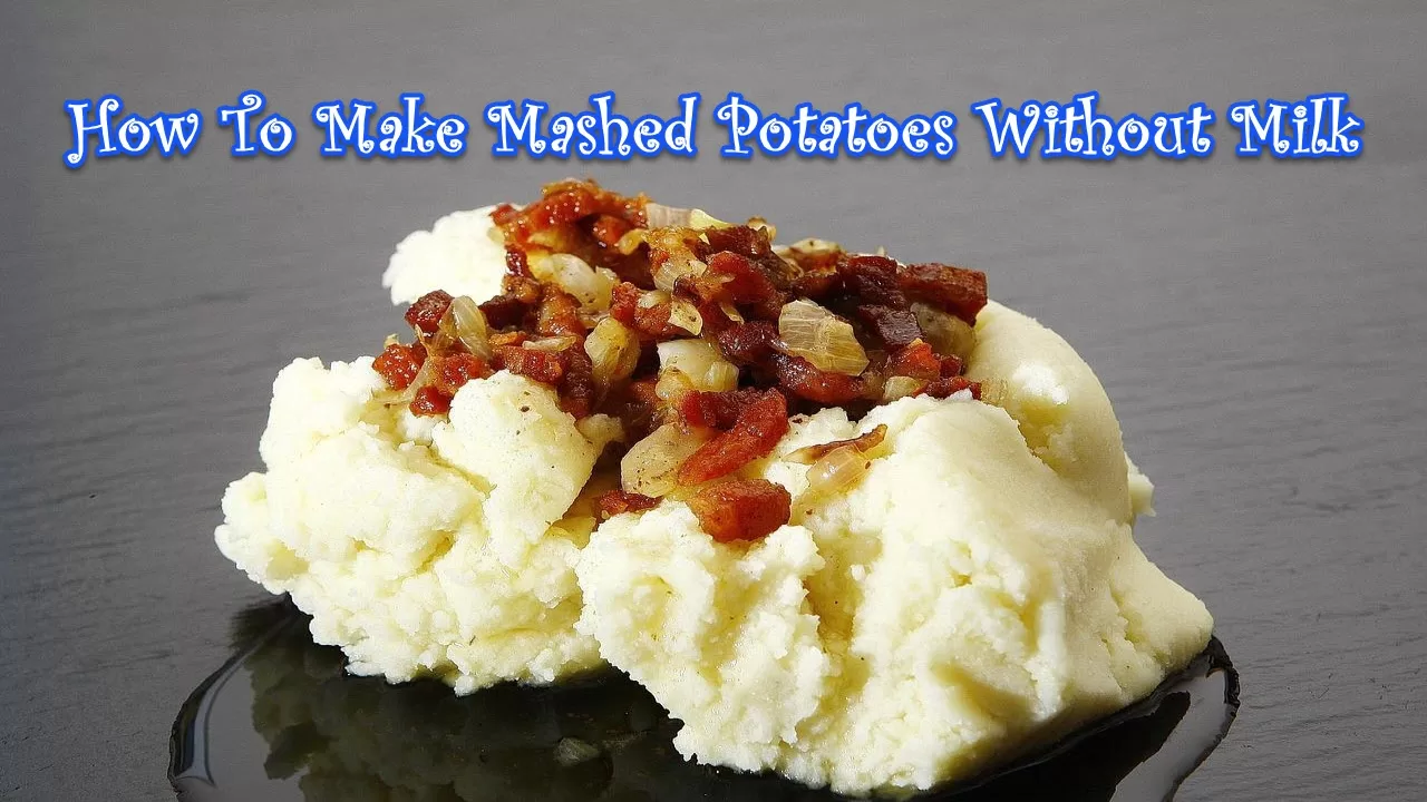 Make Mashed Potatoes Without Milk