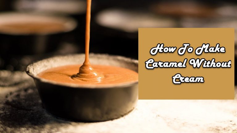 How To Make Caramel Without Cream