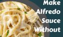 How To Make Alfredo Sauce Without Cream