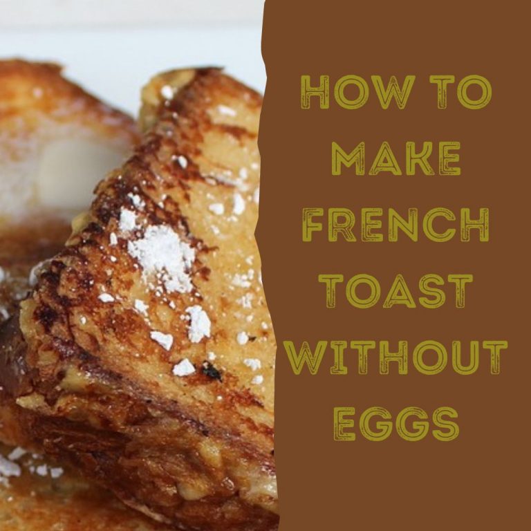 How To Make French Toast Without Eggs