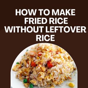 make fried rice without leftover rice