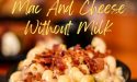 How To Make Mac And Cheese Without Milk