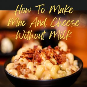Make Mac And Cheese Without Milk