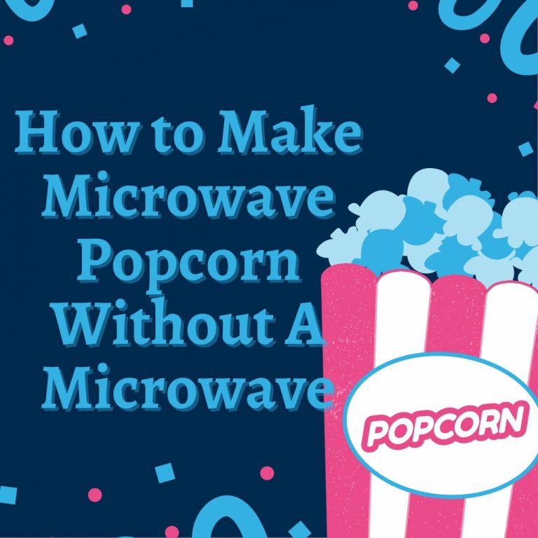 How to Make Microwave Popcorn Without A Microwave