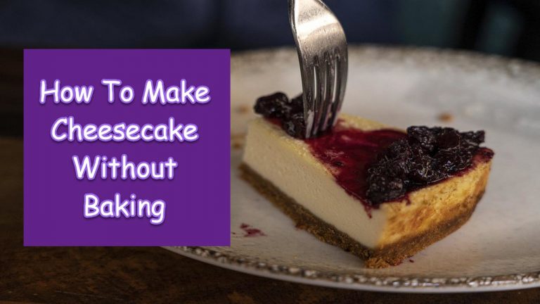 How To Make Cheesecake Without Baking