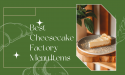 19 Best Cheesecake Factory Menu Items In 2022