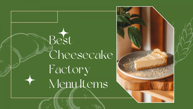 19 Best Cheesecake Factory Menu Items in 2024