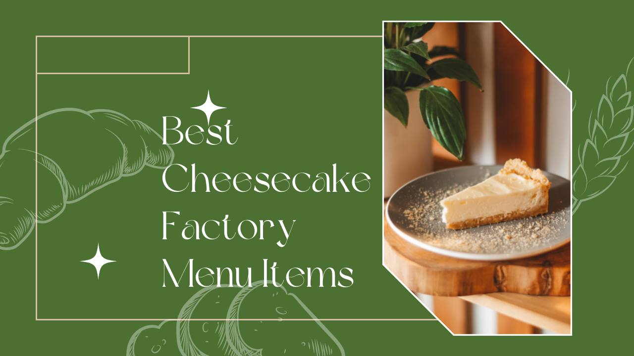 Best Cheesecake Factory Menu Items