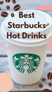 Best Starbucks Hot Drinks