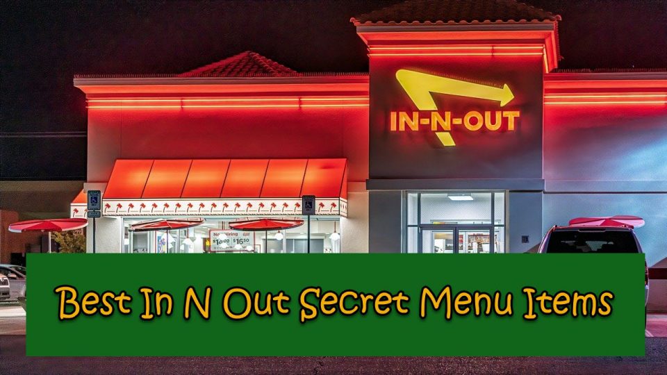 25 Best In N Out Secret Menu Items in 2024