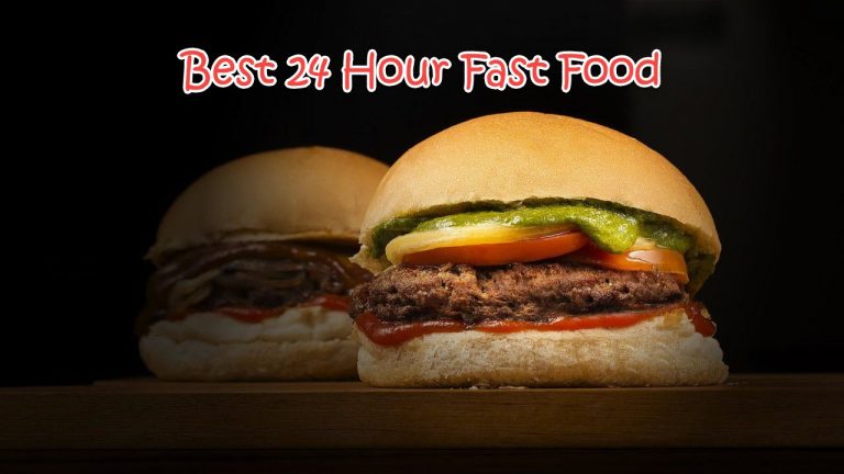 11 Best 24 Hour Fast Food in 2024