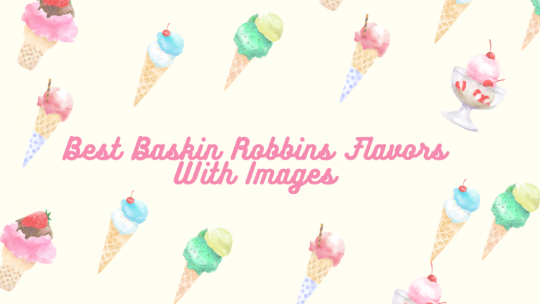 16 Best Baskin Robbins Flavors With Images