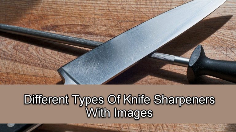 5 Different Types Of Knife Sharpeners With Images
