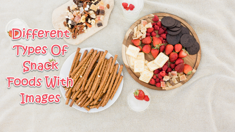 9 Different Types Of Snack Foods With Images