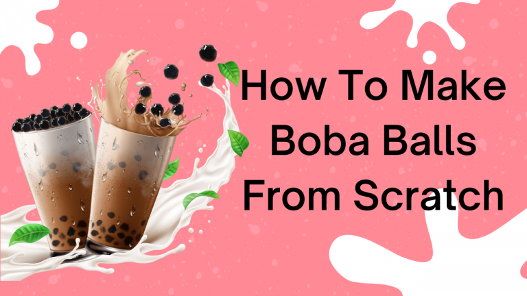 How To Make Boba Balls From Scratch
