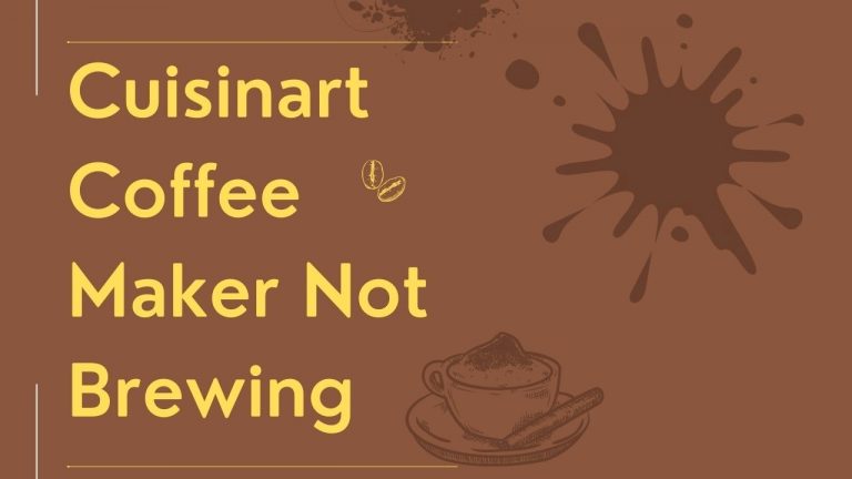 How To Fix Cuisinart Coffee Maker Not Brewing