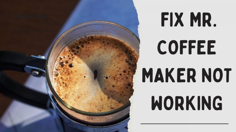 How To Fix Mr. Coffee Maker Not Working