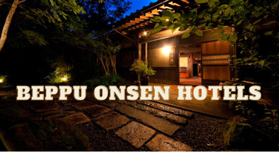 best hotels at Beppu Onsen 