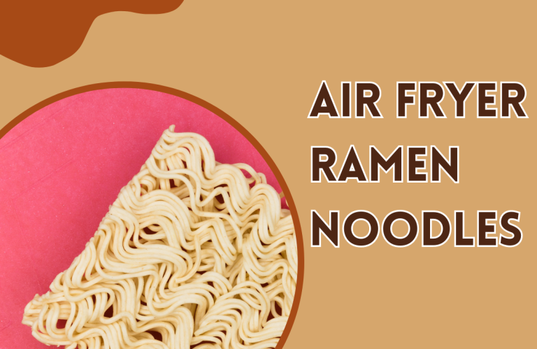 Understanding Air Fryer Ramen Noodles