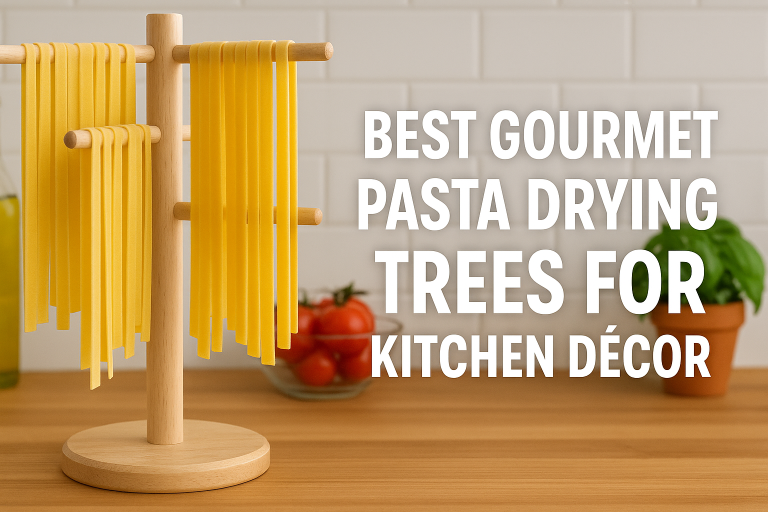 5 Best Gourmet Pasta Drying Trees for Kitchen Décor