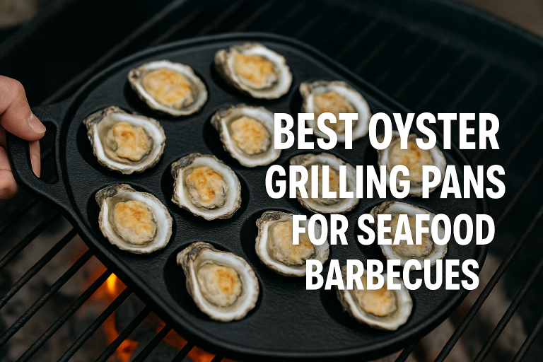 5 Best Oyster Grilling Pans for Seafood Barbecues