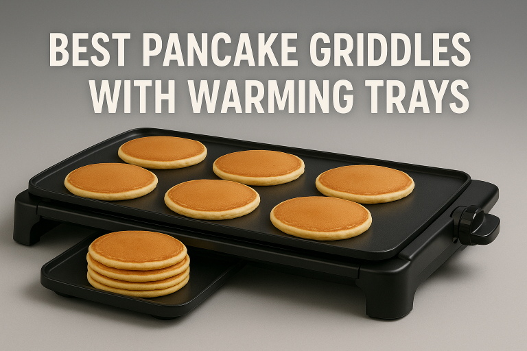 5 Best Pancake Griddles with Warming Trays