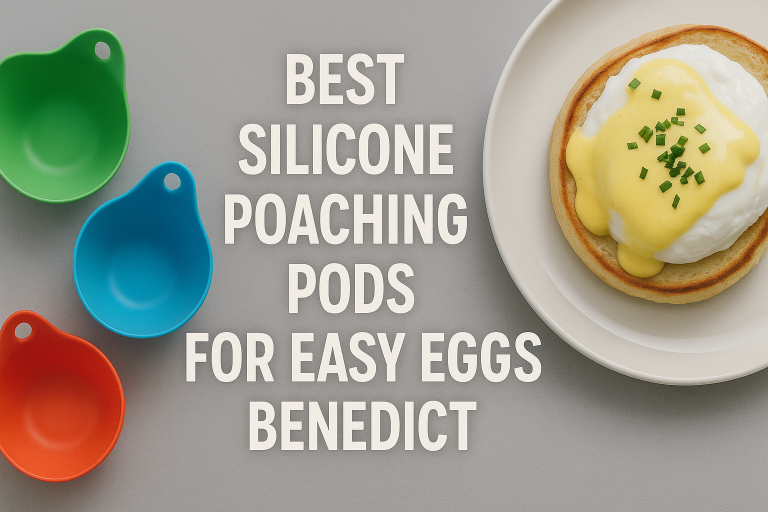 5 Best Silicone Poaching Pods for Easy Eggs Benedict